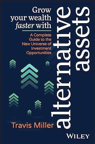 grow your wealth faster with alternative assets a  guide to the new universe of investment opportunities 1st