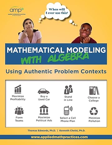 mathematical modeling with algebra using authentic problem contexts 2nd edition dr. thomas g. edwards, dr.