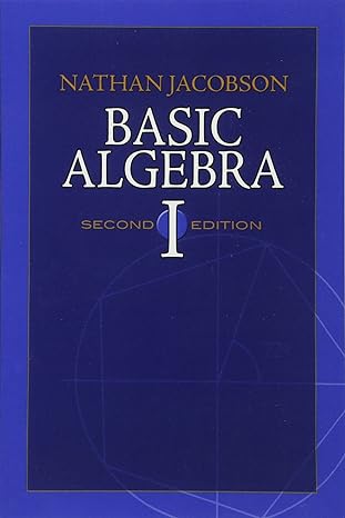 basic algebra i 2nd edition nathan jacobson 0486471896, 978-0486471891