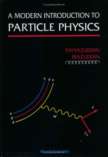 a modern introduction to particle physics 1st edition riazuddin fayyazuddin 9810210736, 9789810210731