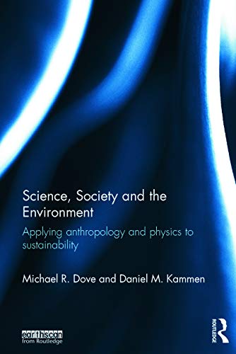 science society and the environment applying anthropology and physics to sustainability 1st edition dove,