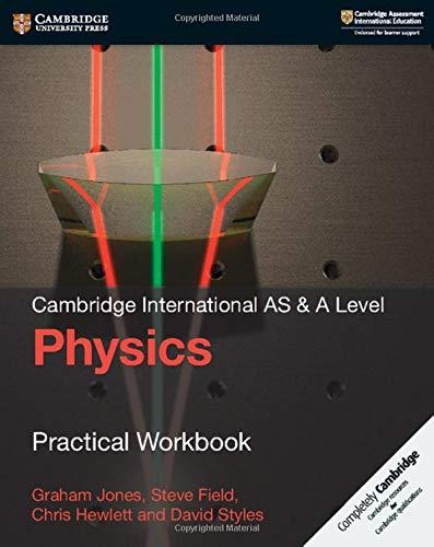 cambridge international as and a level physics practical workbook 2nd revised edition jones, graham, field,