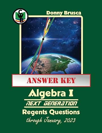 answer key to algebra i next generation regents questions 1st edition donny brusca 979-8376858967