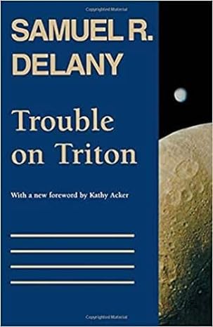 trouble on triton an ambiguous heterotopia 1st edition samuel r. delany ,kathy acker 081956298x,