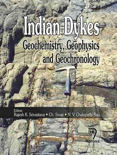 indian dykes geochemistry geophysics and geochronology 1st edition srivastava, rajesh k., sivaji, c.h., rao,