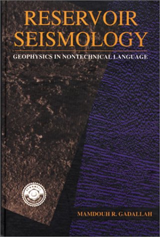 reservoir seismology geophysics in nontechnical language 1st edition gadallah, mamdouh r. 0878144110,