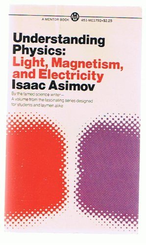 understanding physics volume 2 light magnetism and electricity 1st edition isaac asimov 0451617924,