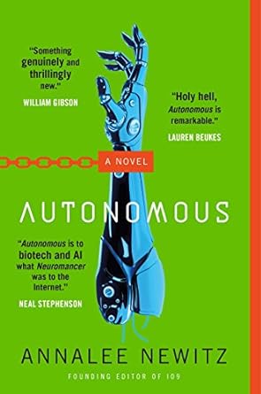 autonomous a novel 1st edition annalee newitz 0765392089, 978-0765392084