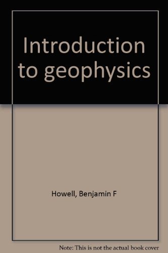 introduction to geophysics 1st edition benjamin f howell 0882755404, 9780882755403