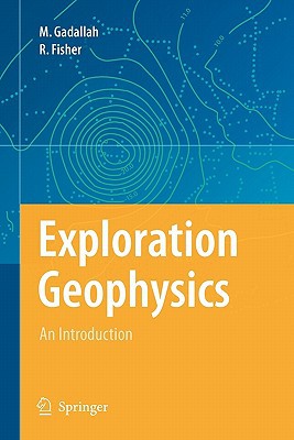 exploration geophysics an introduction 1st edition mamdouh r. gadallah, ray fisher 3642098894, 9783642098895
