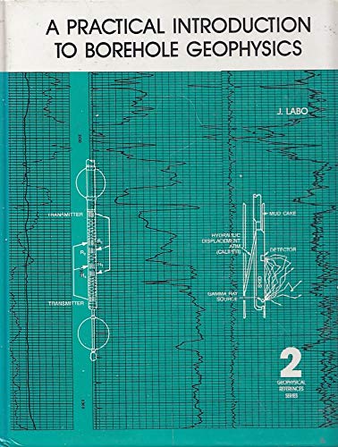 a practical introduction to borehole geophysics 1st edition j. labo 0931830397, 9780931830396