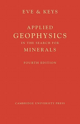 applied geophysics in the search for minerals 4th edition a. s. eve, d. a. keys 1107600502, 9781107600508