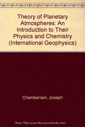 theory of planetary atmospheres an introduction to their physics and chemistry 1st edition joseph w.