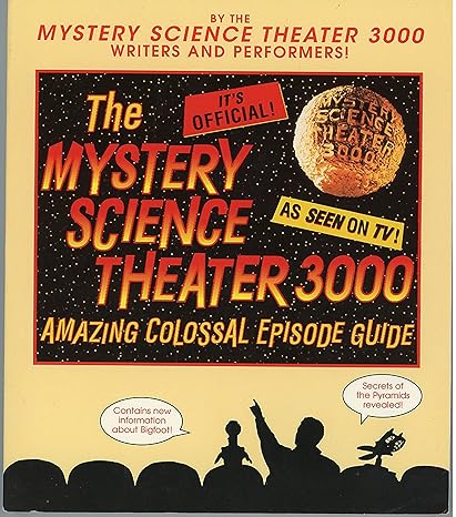 the mystery science theater 3000 amazing colossal episode guide 1st edition trace beaulieu ,paul chaplin ,jim