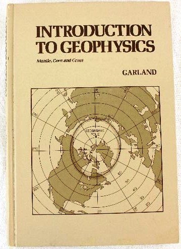 introduction to geophysics mantle core and crust 2nd edition garland, george d 0721640265, 9780721640266