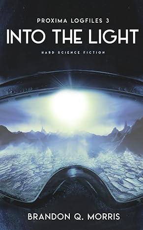 into the light hard science fiction 1st edition brandon q. morris b09jv7xf63, 979-8750170159