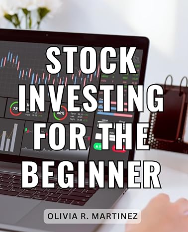 stock investing for the beginner 1st edition olivia r. martinez 979-8865610915