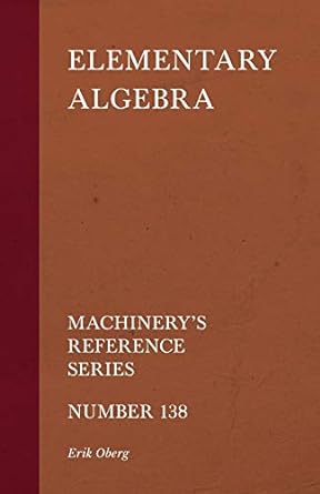 elementary algebra machinerys reference series number 138 1st edition erik oberg 1528708881, 978-1528708883