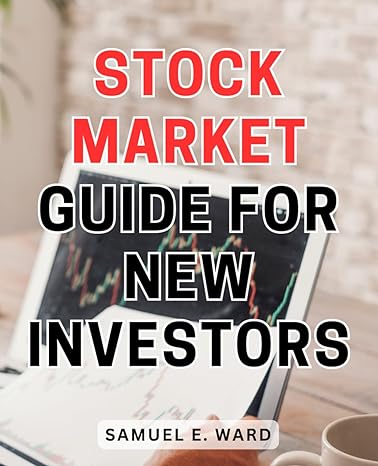 stock market guide for new investors 1st edition samuel e. ward 979-8865094128