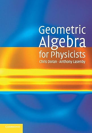 geometric algebra for physicists 1st edition chris doran, anthony lasenby 0521715954, 978-0521715959