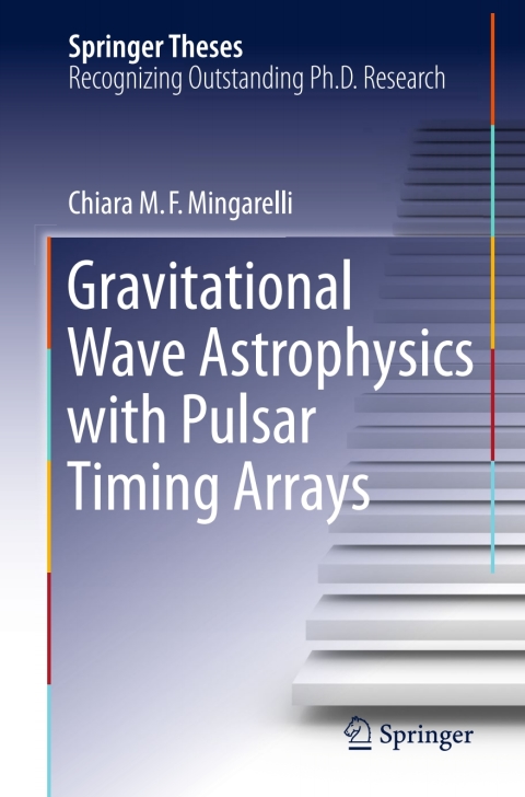 gravitational wave astrophysics with pulsar timing arrays 3rd edition chiara m. f. mingarelli 3319184016,