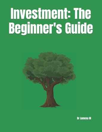 investment the beginners guide 1st edition dr lumena .m 979-8836556013