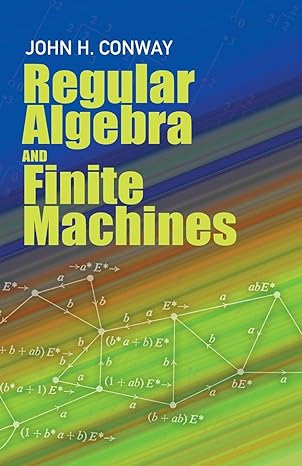 regular algebra and finite machines 1st edition john horton conway 0486485838, 978-0486485836