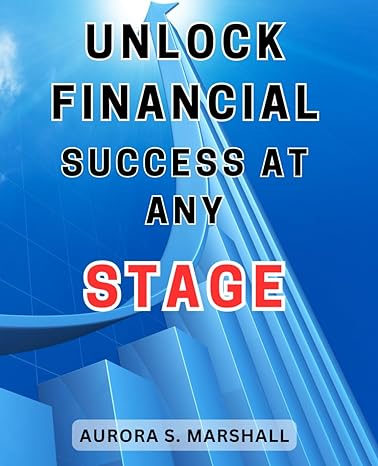 unlock financial success at any stage 1st edition aurora s. marshall 979-8864706169