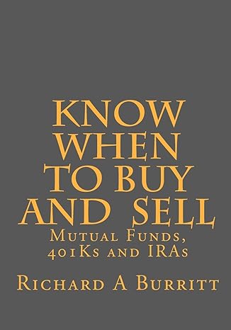 know when to buy and sell mutual funds 401ks and iras 1st edition richard a burritt ,raymond nagell