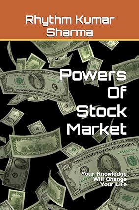 powers of stock market your knowledge will change your life 1st edition mr. rhythm kumar sharma 979-8396509733