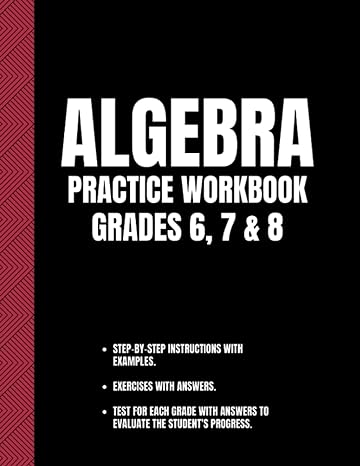 algebra practice workbook for grades 6 7 and 8 1st edition matheson press b0c6nbcp6h, 979-8376216149
