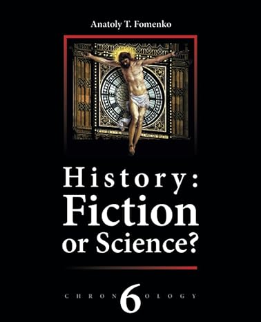 history fiction or science chronology vol 6 1st edition dr. anatoly t. fomenko ,dr. gleb w. nosovskiy ,phd