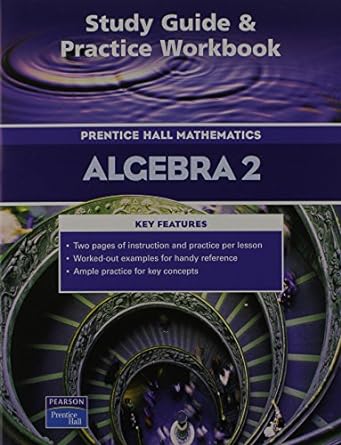 prentice hall mathematics algebra 2 study guide and practice workbook 1st edition savvas learning co