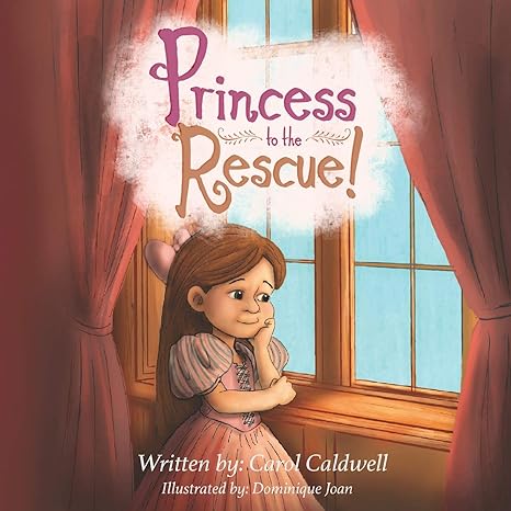princess to the rescue 1st edition carol caldwell ,dominique joan 0578570483, 978-0578570488