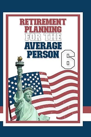 retirement planning for the average person 6 1st edition joshua king 979-8866013111
