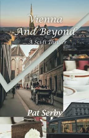 vienna and beyond a sci fi thriller 1st edition pat serby 166573860x, 978-1665738606