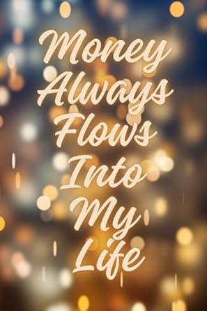 money always flows into my life 1st edition alex pete b0cm5rcw7x
