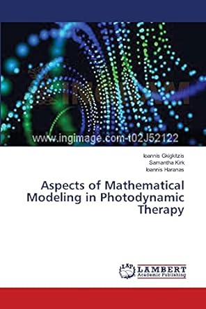 aspects of mathematical modeling in photodynamic therapy 1st edition ioannis gkigkitzis, samantha kirk,