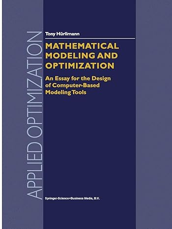mathematical modeling and optimization an essay for the design of computer based modeling tools 1st edition