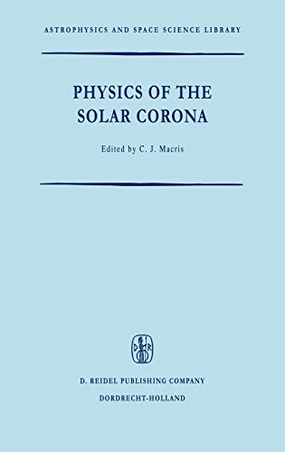 physics of the solar corona 1971st edition c. j. macris 9027702047, 9789027702043