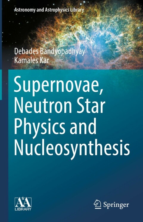 supernovae neutron star physics and nucleosynthesis 2nd edition bandyopadhyay, debades, kar, kamales