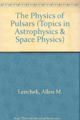 the physics of pulsars 1st edition allen m. lenchek 0677142951, 9780677142951