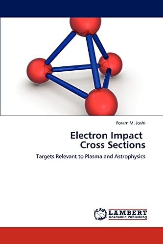 electron impact cross sections targets relevant to plasma and astrophysics 1st edition foram m. joshi