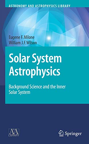 solar system astrophysics background science and the inner solar system 2008 edition eugene f. milone
