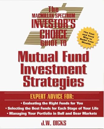 the macmillan spectrum investor s choice guide to mutual fund investment strategies 1st edition j. w. dicks