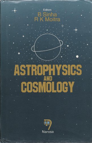 astrophysics and cosmology 1st edition sinha, bikash, moitra, raj kumar 8173190437, 9788173190438
