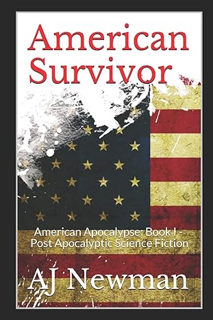 american survivor american apocalypse book i post apocalyptic science fiction 1st edition aj newman ,patsy