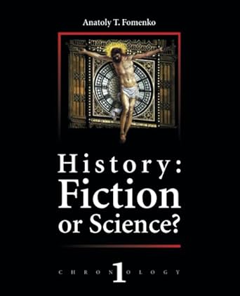 history fiction or science chronology 1 1st edition dr anatoly t fomenko ,mike yagoupov ,alexandr zinoviev