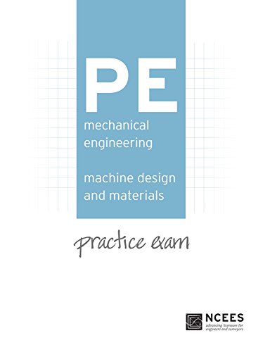 pe mechanical engineering machine design and materials practice exam 1st edition ncees 1932613773,