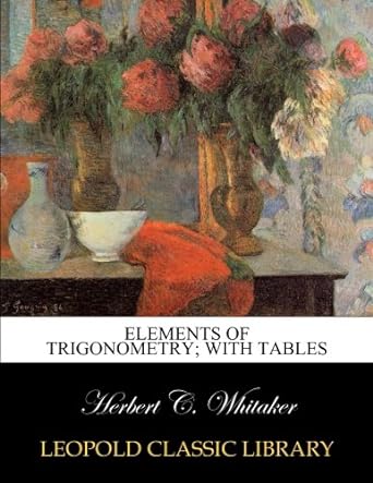 elements of trigonometry with tables 1st edition herbert c. whitaker 1010411632, 978-1010411635